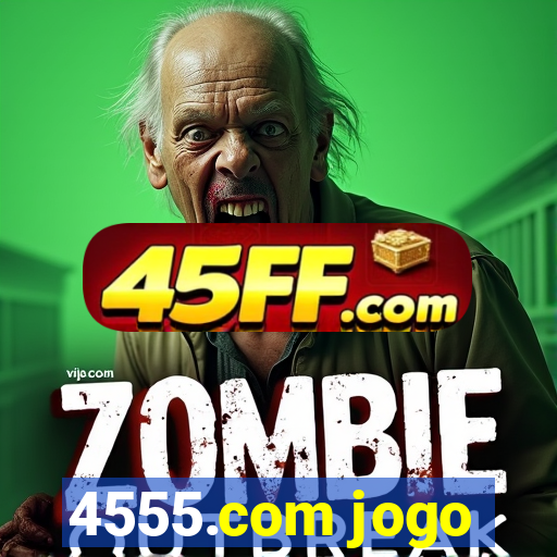 4555.com jogo